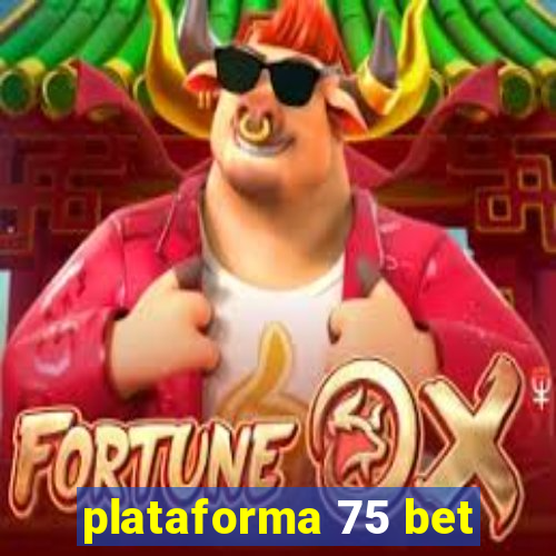 plataforma 75 bet